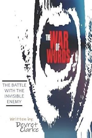 The War of Words: THE BATTLE WITH THE INVISIBLE ENEMY