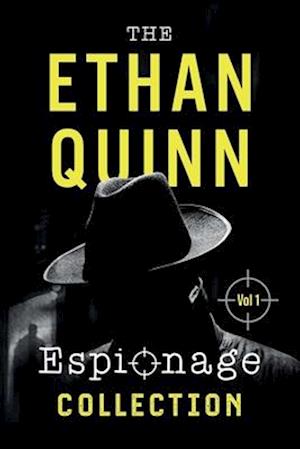 The Ethan Quinn Espionage Collection: Volume 1