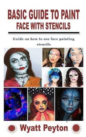 BASIC GUIDE TO PAINT FACE WITH STENCILS: Guide on how to use face painting stencils