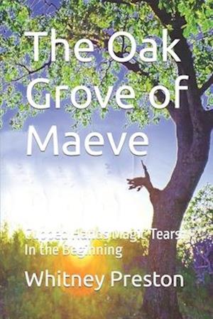 The Oak Grove of Maeve: Cupped Hands Magic Tears: In the Beginning