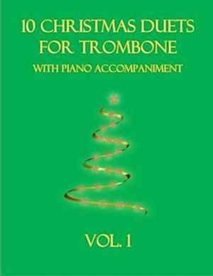 10 Christmas Duets for Trombone with Piano Accompaniment: Vol. 1