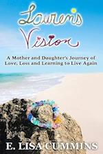 LAUREN'S VISION: A Mother and Daughter's Journey of Love, Loss and Learning to Live Again 