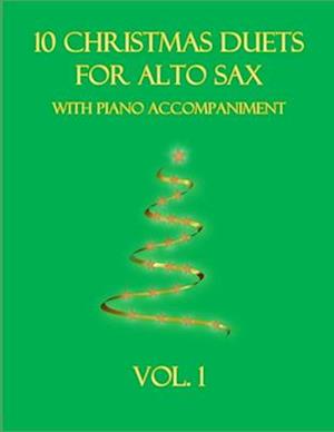 10 Christmas Duets for Alto Sax with Piano Accompaniment: Vol. 1