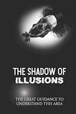 The Shadow Of Illusions