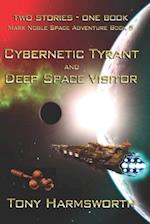 Cybernetic Tyrant & Deep Space Visitor: Mark Noble Space Adventure Book 5 