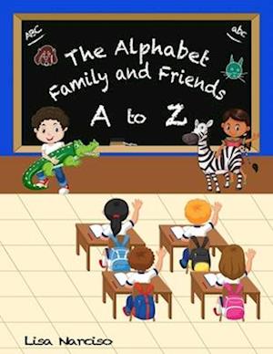 The Alphabet Family and Friends A to Z