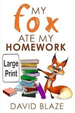 My Fox Ate My Homework (Large Print Edition) 