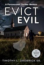Evict Evil: A Paranormal Memoir 
