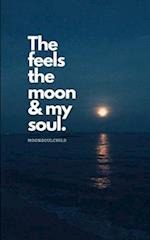 The Feels The Moon and My Soul