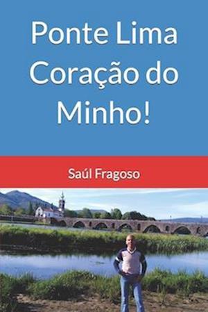 Ponte Lima Coração do Minho!