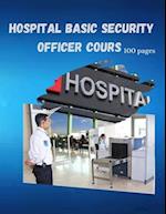 Hospital Basic Security Officer Cours: 100 Pages 