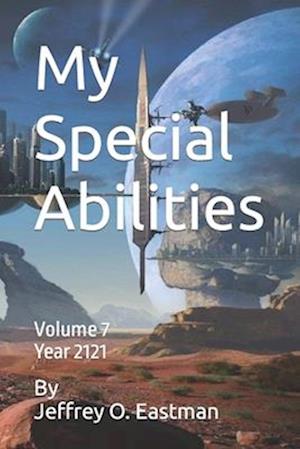 My Special Abilities: Volume 7 Year 2121