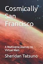 Cosmically San Francisco: A Multiverse Journey to Virtual Mars 