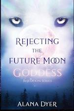 Rejecting the Future Moon Goddess 