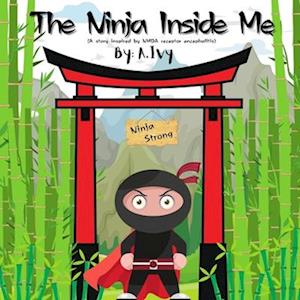 The Ninja Inside Me: A story inspired by NMDA receptor encephalitis