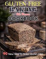 Gluten-Free Baking At Home Cookbook: 90 New Way to Bake Gluten-Free 