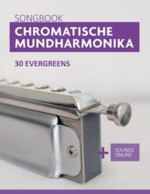 Chromatische Mundharmonika Songbook - 30 Evergreens