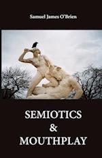 Semiotics & Mouthplay 