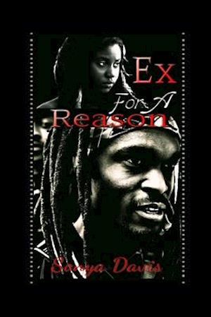 Ex For A Reason: A Dope Boy Love Story