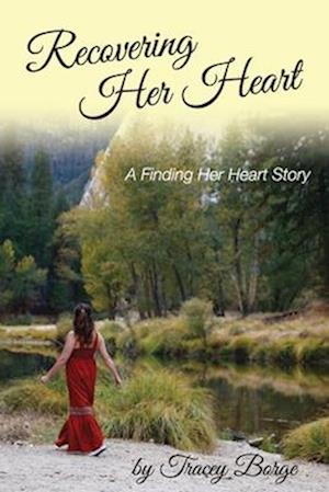 Recovering Her Heart: A Finding Her Heart Story