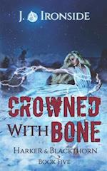 Crowned with Bone: (Harker & Blackthorn - Book Five) 