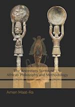 The Ancestors Surround Us: African Philosophy and Methodology 