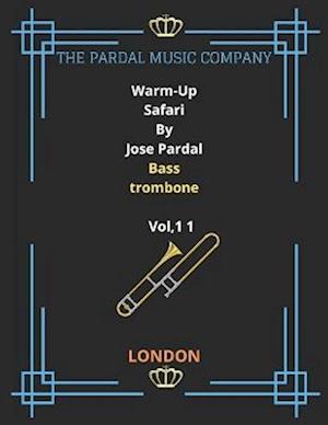 THE WARM-UP SAFARI BYJOSE PARDAL BASS TROMBONE VOL,11: LONDON