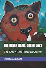 THE GREEN BEAR: GREEN DAYS: The Green Bear Shares a Secret! 