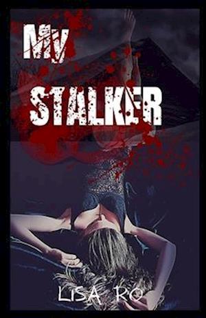 MY STALKER: DIARIES OF A PSYCHOPATH