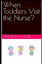 When Toddlers Visit the Nurse? 