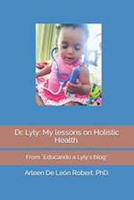 Dr. Lyly: My lessons on Holistic Health.: From ¨Educando a Lyly´s blog¨ 