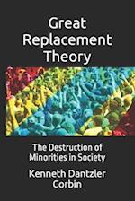 Great Replacement Theory: The Destruction of Minorities in Society 