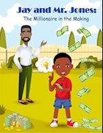 Jay and Mr. Jones: The Millionaire in the Making 