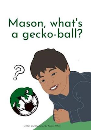 Mason, what's a gecko-ball?