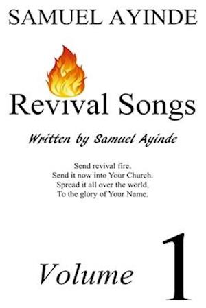 Revival Songs, written by Samuel Ayinde, Volume 1