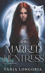 The Marked Huntress: An Enemies turn Fates Mates Werewolf Romance 