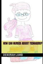 How Can Nurses Assist Teenagers? 