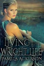 Living the Wright Life: Book 3 -- Large Print 