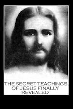 The Secret Teachings of Jesus Finally Revealed 