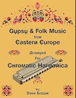 Gypsy and Folk Tunes from Eastern Europe: Arranged for Chromatic Harmonica 