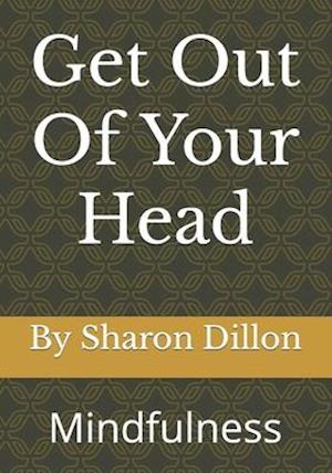 Get Out Of Your Head: Mindfulness