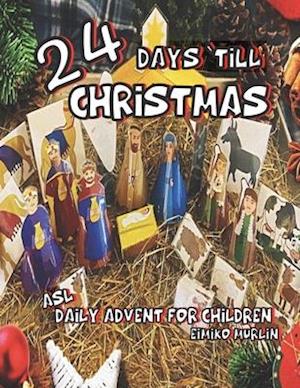 24 Days 'Till Christmas: A Daily Advent Book For Children Including a Cut And Fold Nativity.