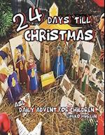 24 Days 'Till Christmas: A Daily Advent Book For Children Including a Cut And Fold Nativity. 