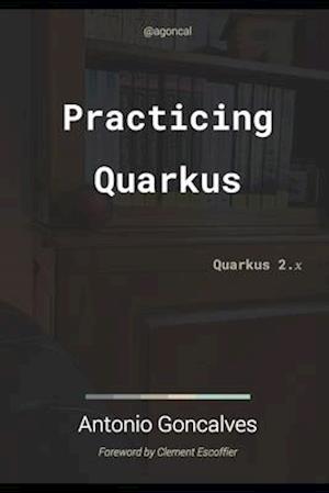 Practising Quarkus: Quarkus 2.x