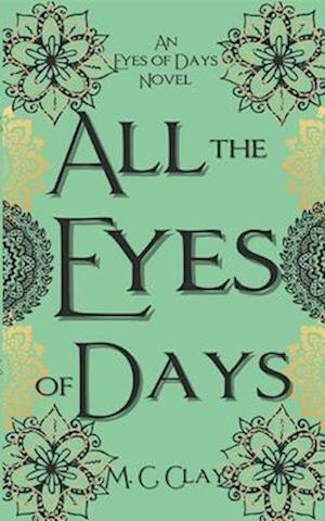 All the Eyes of Days: Eyes of Days #1