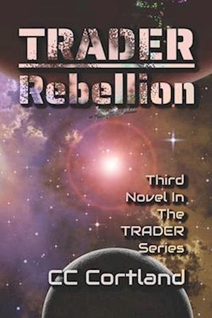 Trader - Rebellion: Third Novel in the Trader Series