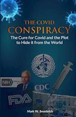 The Covid Conspiracy: The Cure for Covid and the Plot to Hide it from the World 