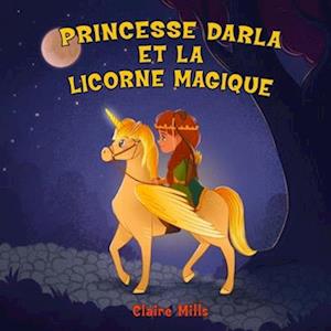 Princesse Darla Et La Licorne Magique