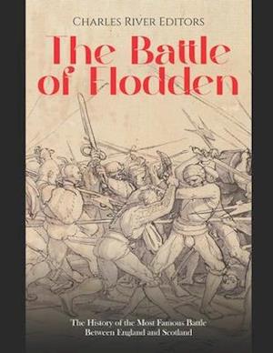 The Battle of Flodden: The History of the Most Famous Battle Between England and Scotland