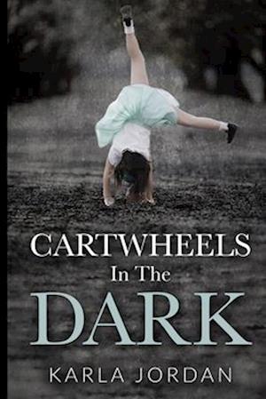 Cartwheels In The Dark